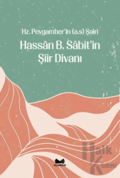 Hz. Peygamber'in Şairi Hassan b. Sabit Divanı