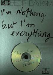 I’m Nothing But I’m Everything (Ciltli)