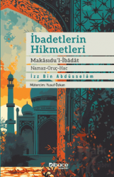 İbadetlerin Hikmetleri - Makasidu’l İbadat (Namaz - Oruç - Hac)