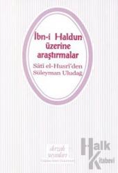 İbn-i Haldun Üzerine Araştırmalar Sati el-Husri'den Süleyman Uludağ