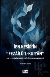 İbn Kesir'in Fezailü'l Kur'an Adlı Eserinin Tefsir Usulü Açısından Değeri