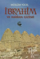 İbrahim ve Harran Gizemi