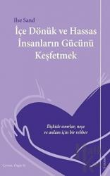 İçe Dönük ve Hassas İnsanların Gücünü Keşfetmek İlişkide Sınırlar, Neşe ve Anlam İçin Bir Rehber