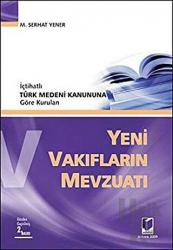 İçtihatlı Türk Medeni Kanununa Göre Kurulan Yeni Vakıfların Mevzuatı