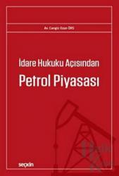 İdare Hukuku Açısından Petrol Piyasası