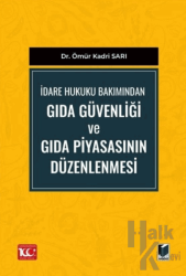 İdare Hukuku Bakımından Gıda Güvenliği ve Gıda Piyasasının Düzenlenmesi