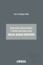 İdari Yargı Kararlarında İstikrar Arayışına Katkı Emsal Karar Doktrini (Ciltli)