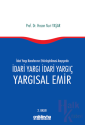 İdari Yargı kararlarının Etkinleştirilmesi Arayışında İdari Yargı İdari Yargıç ve Yargısal Emir