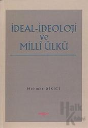 İdeal İdeoloji ve Milli Ülkü