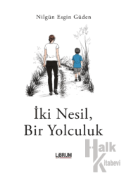 İki Nesil, Bir Yolculuk