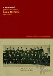 İkinci Meşrutiyet’te Ayan Meclisi 1908 - 1912