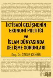 İktisadi Gelişmenin Ekonomi Politiği ve İslam Dünyasında Gelişme Sorunları