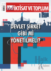 İktisat ve Toplum Dergisi 167. Sayı Devlet Şirket Gibi mi Yönetilmeli?