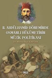 Il. Abdulhamit Döneminde Osmanlı Hükümetinin Müzik Politikası