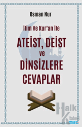 İlim ve Kur’an ile Ateist Deist ve Dinsizlere Cevaplar