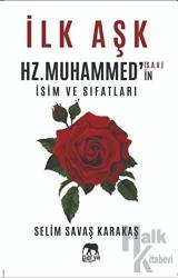 İlk Aşk Hz. Muhammed’in (S.A.V.) İsim ve Sıfatları