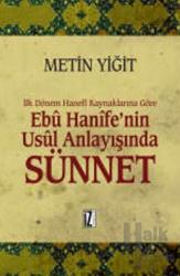 İlk Dönem Hanefi Kaynaklarına Göre Ebu Hanife’nin Usul Anlayışında Sünnet