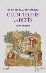 İlk Dönem İslam Toplumunda Ölüm Techiz ve Defin