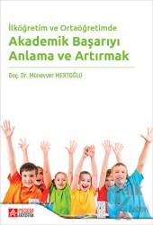 İlköğretim ve Ortaöğretimde Akademik Başarıyı Anlama ve Artırmak