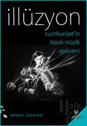 Cumhuriyet'in Klasik Müzik Serüveni - İllüzyon