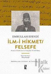 İlm-i Hikmet/Felsefe - Modern Felsefe Üzerine Türkçedeki İlk Telif Metin