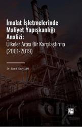 İmalat İşletmelerinde Maliyet Yapışkanlığı Analizi Ülkeler Arası Bir Karşılaştırma (2001-2019)