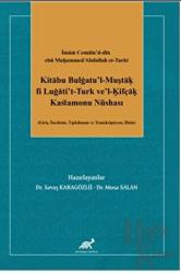 İmam Cemalu’d-din ebü Muḥammed cAbdullah et-Turkī Kitābu Bulġatu’l-Muştāḳ fi Luġāti’t-Turk ve’l-Ḳifçāḳ Kastamonu Nüshası (Giriş, İnceleme, Tıpkıbasım ve Transkripsiyon, Dizin)