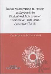 İmam Muhammed b. Hasan eş-Şeybani’nin Kitabü’l-Asl Adlı Eserinin Tanıtımı ve Fıkıh Usulü Açısından Tahlili