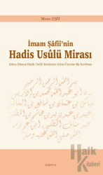 İmam Şâfiî’nin Hadis Usûlü Mirası