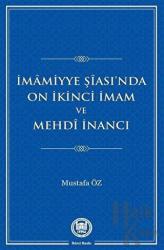 İmamiyye Şiası’nda On İkinci İmam ve Mehdi İnancı