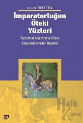 İmparatorluğun Öteki Yüzleri: Toplumsal Hiyerarşi ve Düzen Karşısında Sıradan Hayatlar