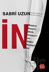 İN: Baykal Kaseti, Dink Cinayeti ve Diğer Komplolar Emniyet İstihbaratının Kilit İsmi Anlatıyor