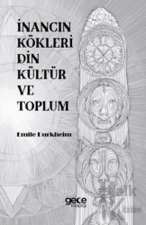 İnancın Kökleri Din Kültür ve Toplum