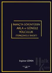 İnançta Görüntüden Akla Ve Gönüle Yolculuk (Türkçemizle İbadet)