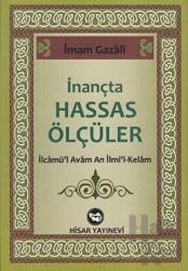 İnançta Hassas Ölçüler İlcâmü'l Avâm An İlmi'l-Kelam