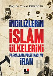 İngilizlerin İslam Ülkelerini Parçalama Politikası ve İran