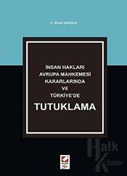 İnsan Hakları Avrupa Mahkemesi Kararlarında ve Türkiye'de Tutuklama