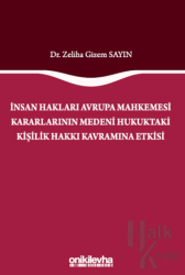 İnsan Hakları Avrupa Mahkemesi Kararlarının Medeni Hukuktaki Kişilik Hakkı Kavramına Etkisi