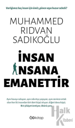 İnsan İnsana Emanettir