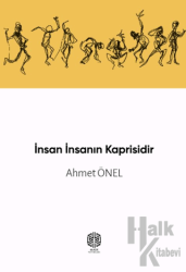 İnsan İnsanın Kaprisidir