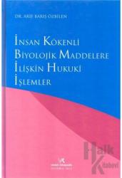 İnsan Kökenli Biyolojik Maddelere İlişkin Hukuki İşlemler