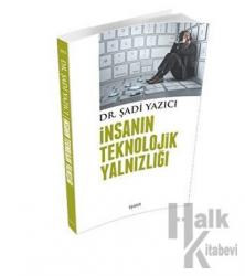 İnsanın Teknolojik Yalnızlığı