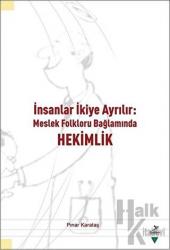 İnsanlar İkiye Ayrılır - Meslek Folkloru Bağlamında Hekimlik