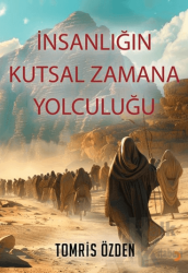 İnsanlığın Kutsal Zamana Yolculuğu