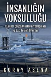 İnsanlığın Yoksulluğu Küresel Çağda Ulusların Yozlaşması ve Bazı Felsefi Öneriler