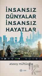 İnsansız Dünyalar İnsansız Hayatlar