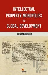 Intellectual Property Monopolies in Global