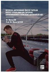 İnterval Antrenmani Öncesi Yapilan Kuvvet Uygulamalari İnterval Antrenmaninin Etkinliğini Artirabilir Mi?