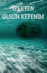 İpekten Olsun Kefenim