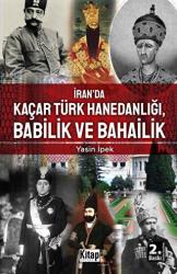 İran’da Kaçar Türk Hanedanlığı Babilik ve Bahailik